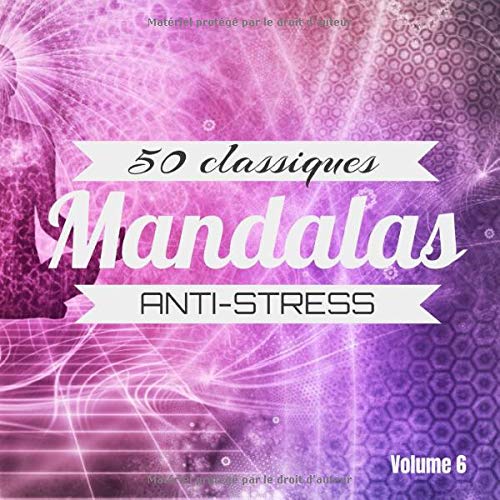 Télécharger 50 Classiques Mandalas Anti-Stress Volume 6: Coloriage Anti-Stress pour Adultes niveau difficile 104 livre En ligne