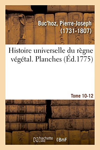 Histoire universelle du règne végétal. Planches. Tome 10-12 (French Edition)