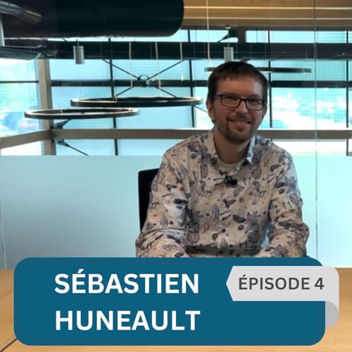 &Eacute;pisode 4 : S&eacute;bastien Huneault