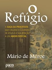 Capa de O Refúgio: A saga da prostituta que cruzou o caminho de Jesus e sua bênção a um amor especial