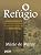 Capa de O Refúgio: A saga da prostituta que cruzou o caminho de Jesus e sua bênção a um amor especial