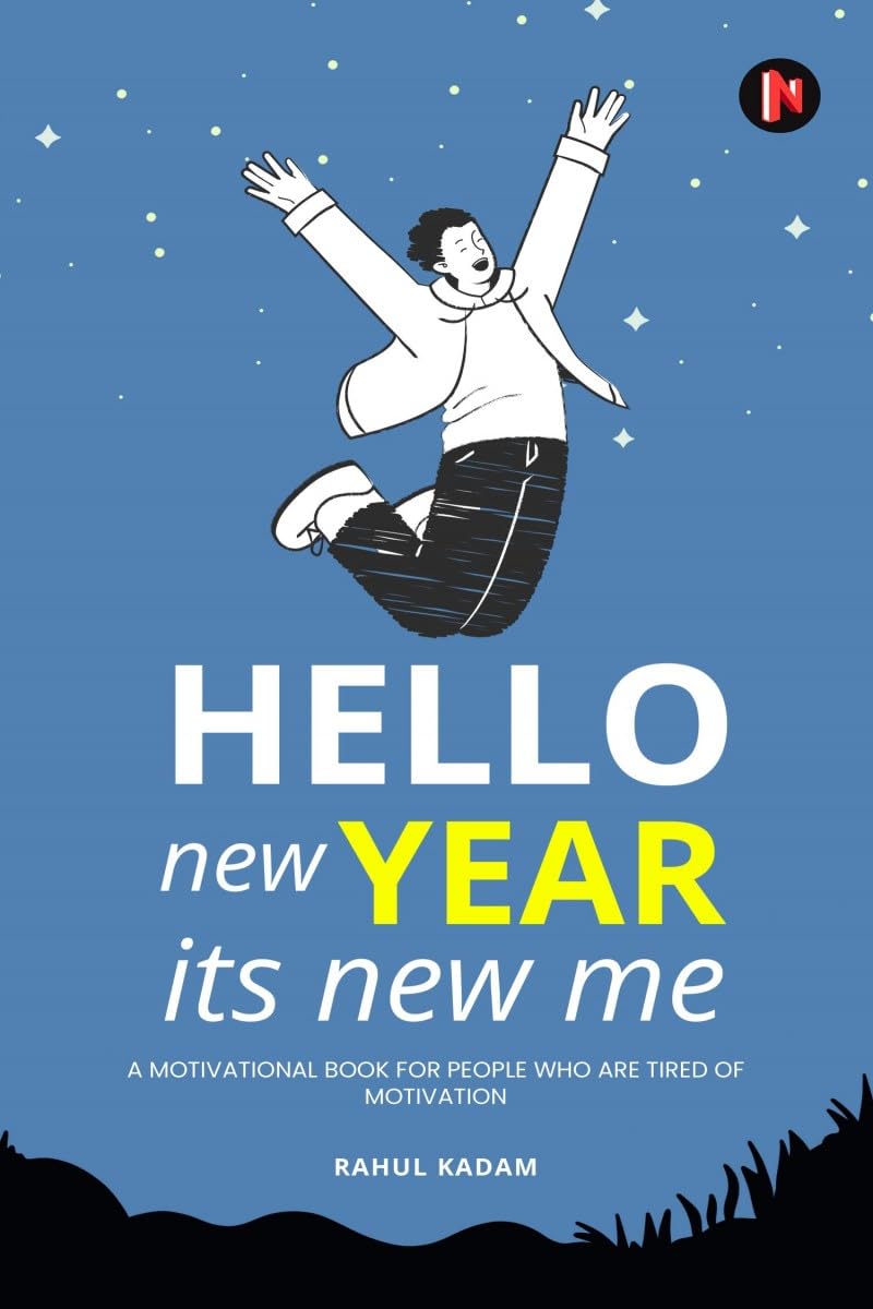 Hello New Year Its New Me: A Motivational Book for People Who Are Tired of Motivation