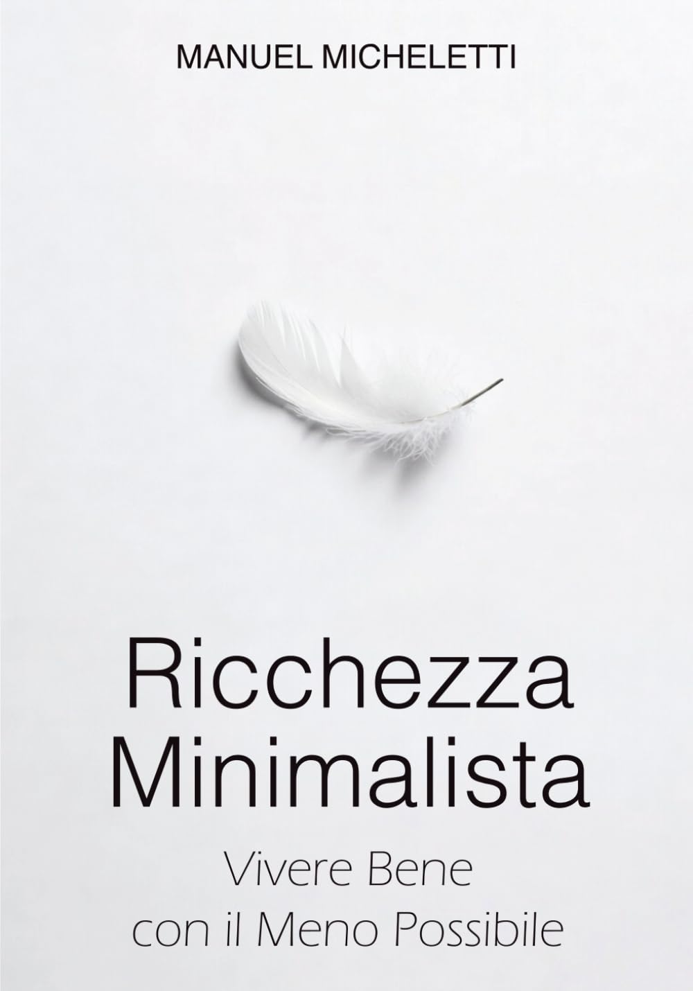 Ricchezza Minimalista: Vivere Bene con il Meno Possibile