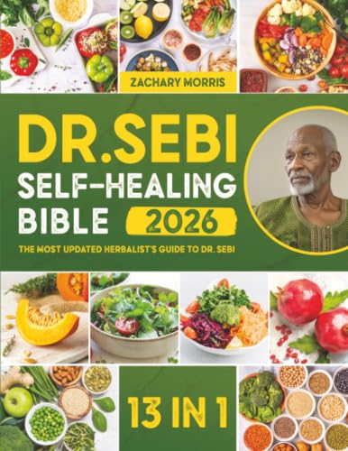 Image of The Dr. Sebi Self-Healing Bible: [13 in 1] The Most Updated Herbalist's Guide to Dr. Sebi Plant-Based Alkaline Diet and Non-Toxic Lifestyle to Restore the Body to Optimal Health and Wellness