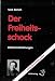 Der Freiheitsschock: Lebensveränderungen - Beer, Borwin Uwe