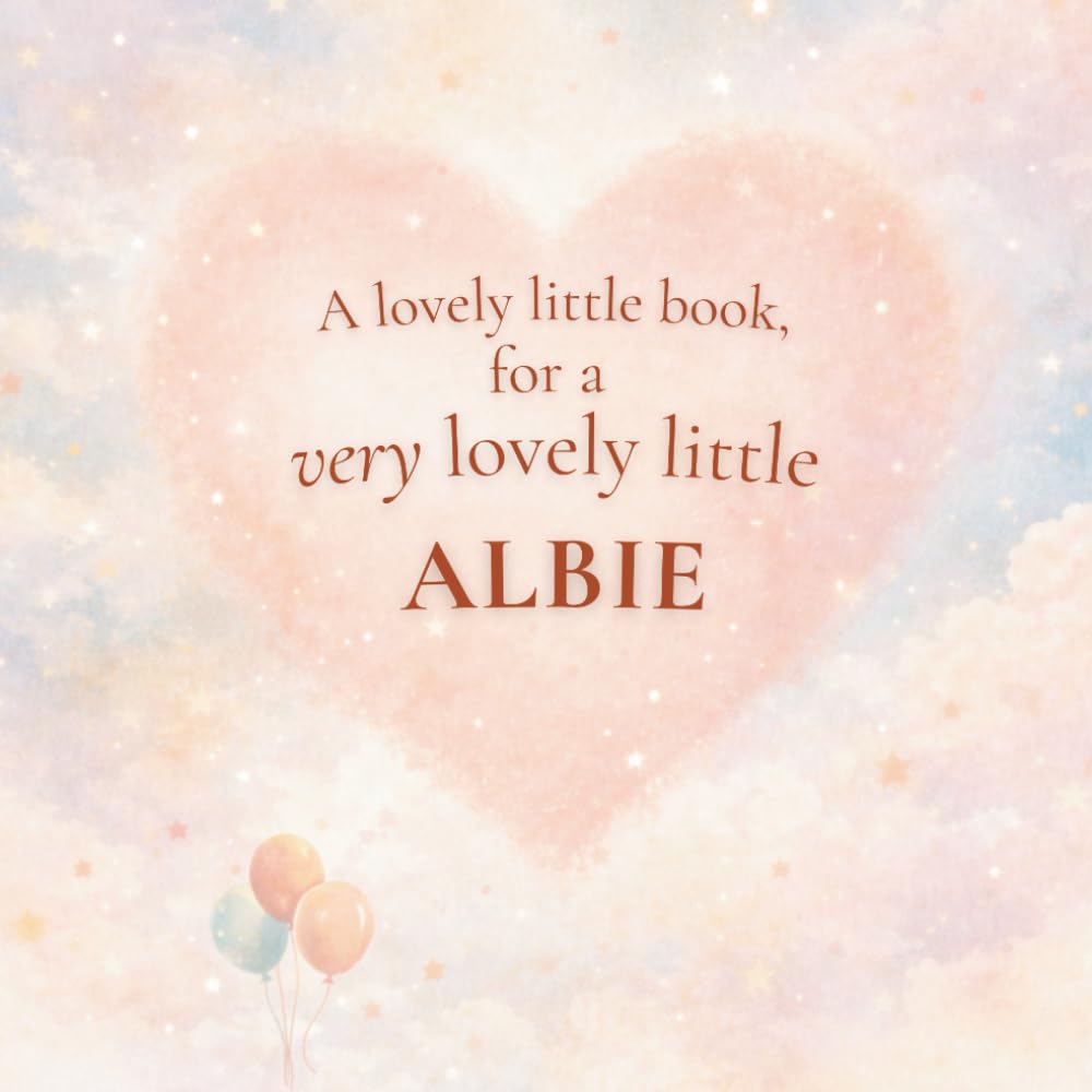 A Lovely Little Book, for a Very Lovely Little Albie: A beautiful bedtime story to let Albie know just how much you love him