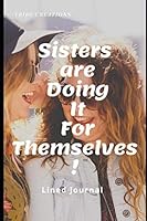 Sisters Are Doing It for Themselves! : Lined Journal 1709733055 Book Cover