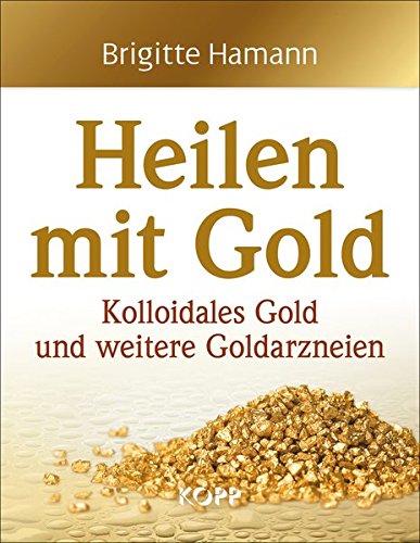 Heilen mit Gold: Kolloidales Gold und weitere
