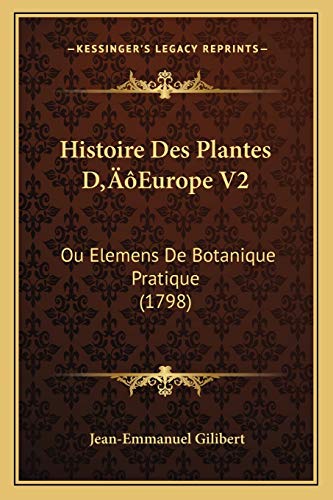 Histoire Des Plantes D'Europe V2: Ou Elemens De Botanique Pratique (1798) (French Edition)