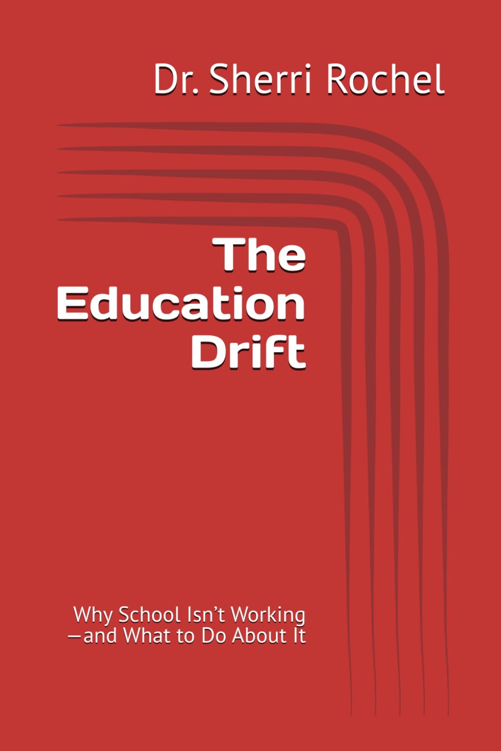 The Education Drift: Why School Isn’t Working—and What to Do About It