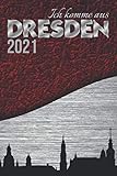 Ich komme aus DRESDEN meine Stadt|Bin stolz auf dich Geschenk Souvenir|Silhouette Softcover Terminplaner 2021 für SIE & IHN Jugendliche Erwachsene: ... A5 zum Notieren Organisieren gut Realisieren