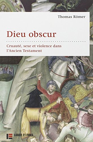 Télécharger Dieu obscur: Cruauté, sexe et violence dans l'Ancien Testament PDF Ebook En Ligne