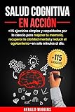 SALUD COGNITIVA EN ACCIÓN: +115 EJERCICIOS SIMPLES Y RESPALDADOS POR LA CIENCIA PARA MEJORAR TU MEMORIA, RECUPERAR LA CLARIDAD MENTAL Y REDUCIR EL AGOTAMIENTO—EN SOLO MINUTOS AL DÍA