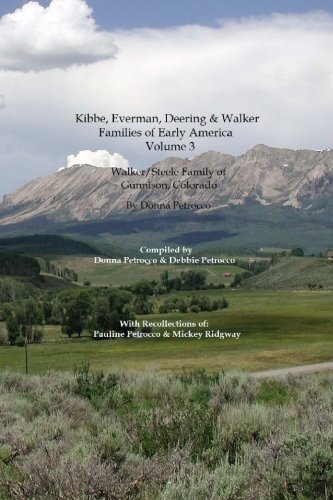Kibbe, Everman, Deering & Walker Families of Early America: Walker/Steele Family of Gunnison, Colorado: 3