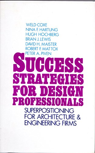 Success Strategies for Design Professionals: Superpositions for Architecture and Engineering Firms Success Strategies for Design Professionals: Superpositions for Architecture and Engineering Firms
