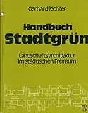 Handbuch Stadtgrün. Landschaftsarchitektur im städtischen Freiraum