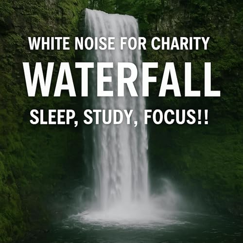 White Noise For Charity - Waterfall - Sleep, Study, Focus!! cover art