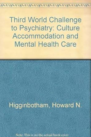 Third World Challenge to Psychiatry: Culture Accommodation and Mental Health Care