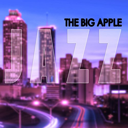 The Big Apple by Jazz Instrumental Songs Cafe, Chilled Jazz Masters and