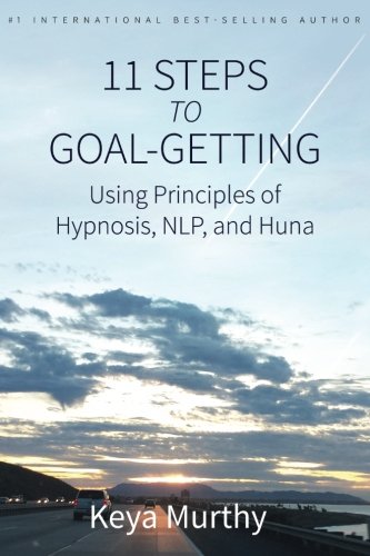 11 Steps to Goal Getting: Using Principles of Hypnosis, NLP, and Huna