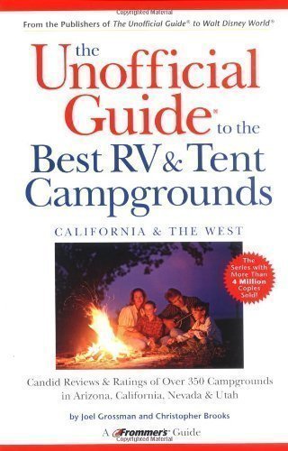 The Unofficial Guide to the Best RV and Tent Campgrounds in California and the West (Unofficial Guides) by Grossman, Joel, Brooks, Christopher [15 March 2002]