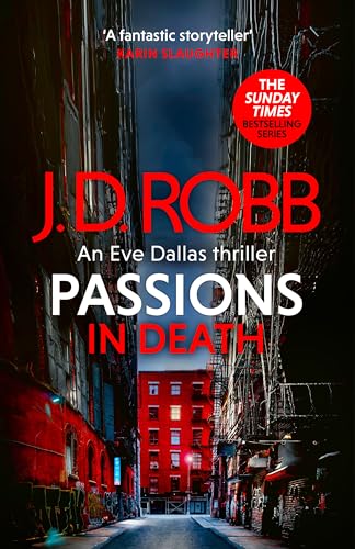 Passions in Death: An Eve Dallas thriller (In Death 59)