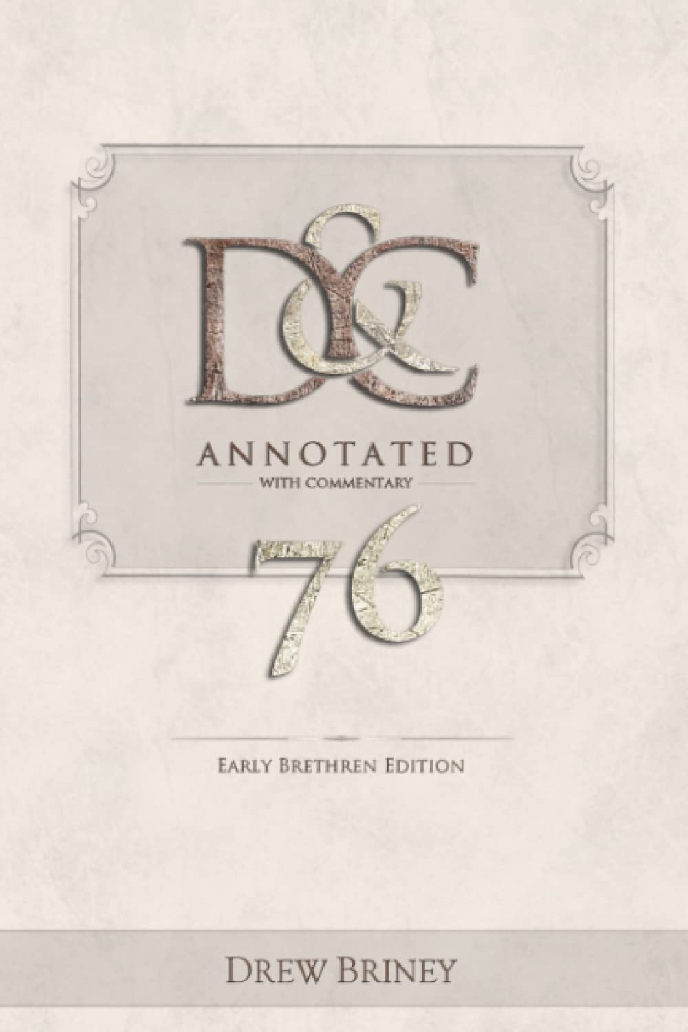 D&C 76 Annotated with Commentary: Early Brethren Edition (D&C Annotated with Commentary by the Early Brethren)