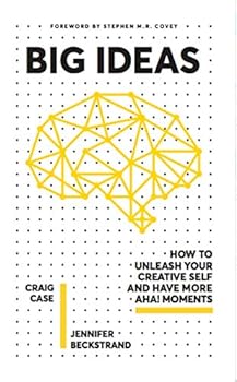 Big Ideas: How to Unleash Your Creative Self and Have More Aha! Moments: 1