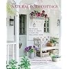 The Natural Cozy Cottage 100 styling ideas to create a warm and welcoming home Hardcover–March 8 2022