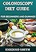 Colonoscopy Diet Guide For Beginners And Dummies (English Edition)