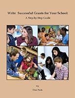 Write Successful Grants for Your School: A Step-by-Step Guide 0578055732 Book Cover