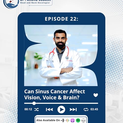 Podcast 22: Can Sinus Cancer Affect Vision, Voice & Brain? Robotic Surgery Specialist Bangalore | Dr. Anand Subash
