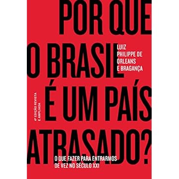 Capa do livro Por que o Brasil é um país atrasado?: O que fazer para entrarmos de vez no século XXI