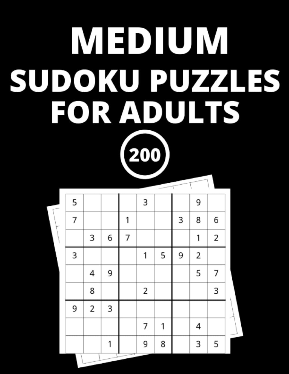 200 Medium Sudoku Puzzles For Adults: Medium Sudoku Puzzle Book With Solutions For Adults