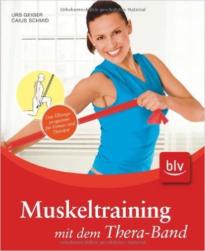 Muskeltraining mit dem Thera-Band: Das Übungsprogramm für Fitness und Therapie ( September 2009 )