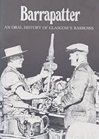 Barrapatter: An oral history of Glasgow's barrows : compiled from tapes kept at the People's Palace Museum 0950816817 Book Cover
