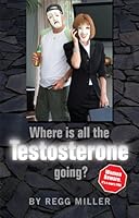 Where is all the Testosterone going? 0981340709 Book Cover