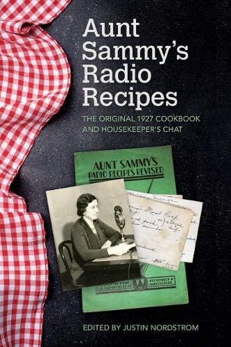 Aunt Sammy's Radio Recipes: The Original 1927 Cookbook and Housekeeper's Chat (Food and Foodways)