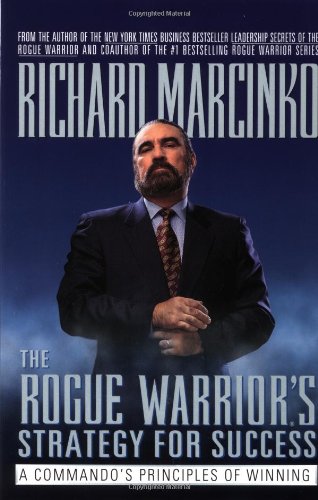The Rogue Warrior's Strategy for Success: A Commando's Principles of Winning