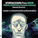  Afirmaciones Para Amor Propio, Gratitud Y Conexión Universal Mientras Duermes Cambia Tu Programación Subconsciente