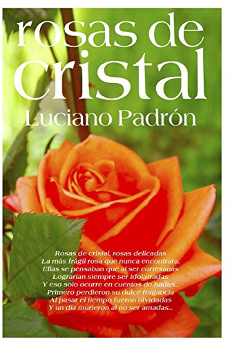 Rosas de Cristal: Poesías que no te deberías perder (Spanish Edition)