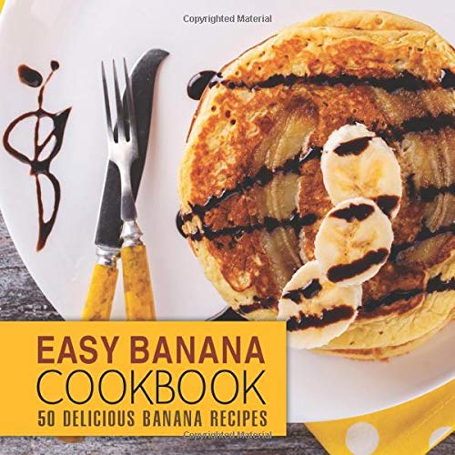 Easy Banana Cookbook: 50 Delicious Banana Recipes 1533601666 Book Cover