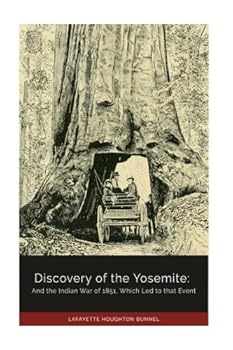 Paperback Discovery of the Yosemite: And the Indian War of 1851, Which Led to That Event Book