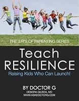 Teach Resilience: Raising Kids Who Can Launch 1621541479 Book Cover