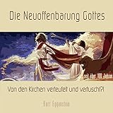 Die Neuoffenbarung Gottes: Von den Kirchen verteufelt und vertuscht?