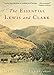 The Essential Lewis and Clark (Lewis & Clark Expedition)
