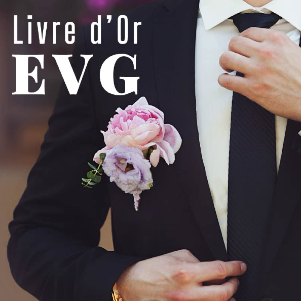Livre d'or EVG: Carnet personnalisable d' enterrement de vie de garçon à remplir de félicitations, souhaits et photos. Idée de cadeau simple et élégant pour un futur marié.