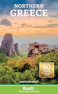 Bradt Northern Greece (Travel Guide) including Thessaloniki, Epirus, Macedonia, Pelion, Mount Olympus, Chalkidiki, Meteora and the Sporades (Bradt Travel Guides)