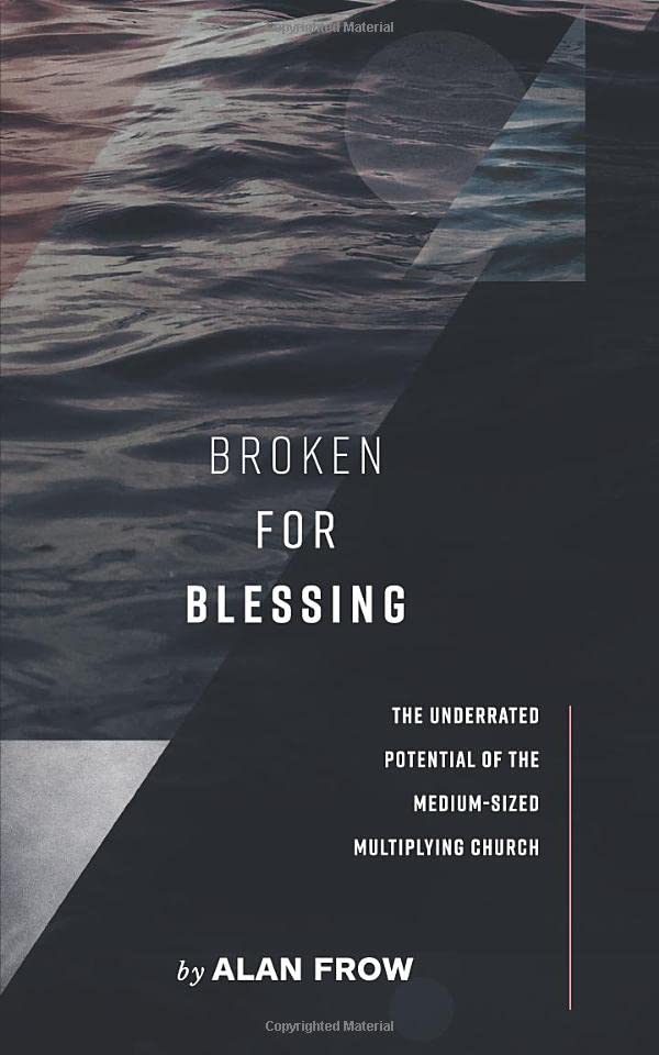 Broken for Blessing: The Underrated Potential of a Medium-Sized Multiplying Church