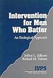 Intervention for Men Who Batter: An Ecological Approach (Interpersonal Violence: The Practice Series)
